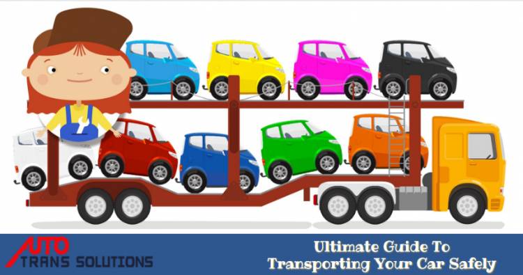 Ultimate Guide To Transporting Your Car Safely
