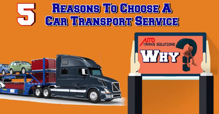 Five Reasons Why You Should Choose A Car Transport Service Over Driving It Yourself